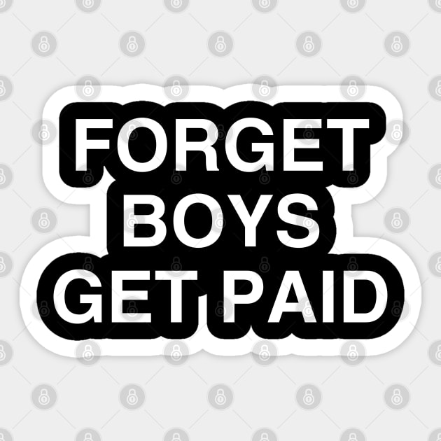 Forget Boys Get Paid Shirt Sticker by kmcollectible